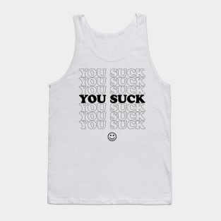 You Suck - B&W Tank Top